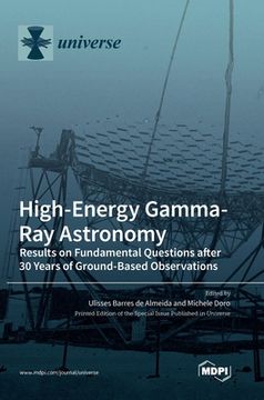 portada High-Energy Gamma-Ray Astronomy: Results on Fundamental Questions after 30 Years of Ground-Based Observations (en Inglés)