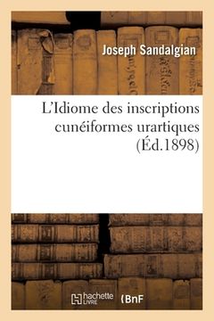 portada L'Idiome Des Inscriptions Cunéiformes Urartiques, Par Joseph Sandalgian (en Francés)