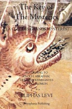 portada The Key of The Mysteries: La Clef Des Grands Mysteres (in English)