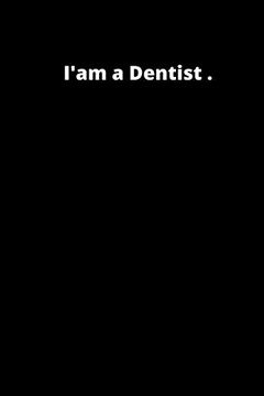 portada I'am a Dentist: 6x9 Inches 120 Pages (in English)
