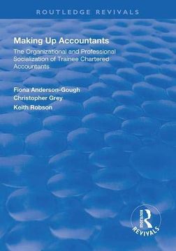 portada Making Up Accountants: The Organizational and Professional Socialization of Trainee Chartered Accountants (en Inglés)