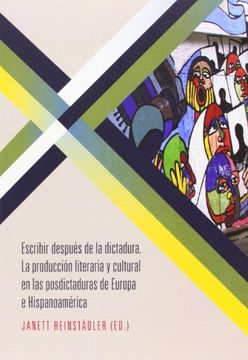 portada Escribir Después de la Dictadura: La Producción Literaria y Cultural en las Postdictaduras de Europa e Hispanoamérica (Bibliotheca Ibero-Americana)