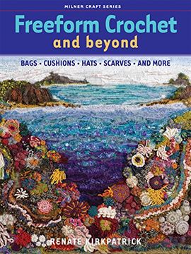 portada Freeform Crochet and Beyond: Bags, Cushions, Hats, Scarves and More (Milner Craft Series) (en Inglés)