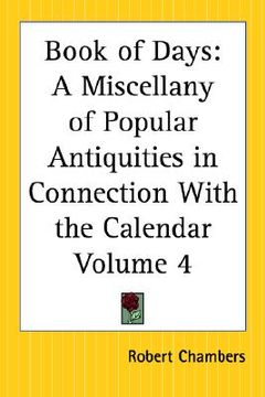 portada book of days: a miscellany of popular antiquities in connection with the calendar part 4 (en Inglés)