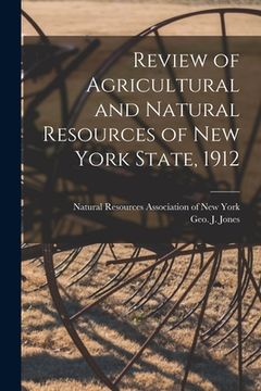 portada Review of Agricultural and Natural Resources of New York State, 1912 (en Inglés)