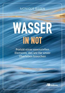 portada Wasser in Not: Porträt Eines Essenziellen Elements, das wir für Unser Überleben Brauchen (in German)
