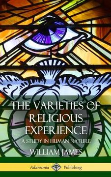 portada The Varieties of Religious Experience: A Study in Human Nature (Hardcover) (en Inglés)