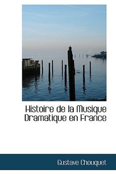 portada histoire de la musique dramatique en france (en Inglés)