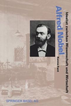 portada Alfred Nobel: Idealist Zwischen Wissenschaft Und Wirtschaft (en Alemán)