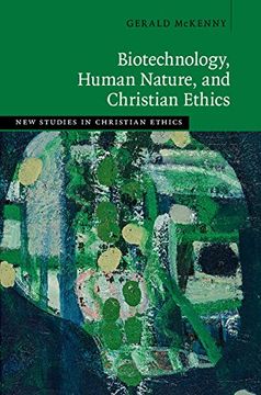 portada Biotechnology, Human Nature, and Christian Ethics (New Studies in Christian Ethics) (in English)