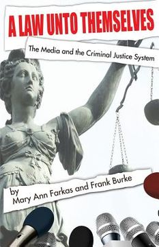 portada A Law Unto Themselves: The Media and the Criminal Justice System (en Inglés)