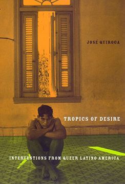 portada Tropics of Desire: Interventions From Queer Latino America (Sexual Cultures) 