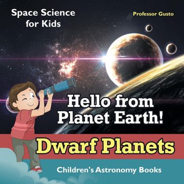 portada Hello From Planet Earth! Dwarf Planets - Space Science for Kids - Children'S Astronomy Books (en Inglés)