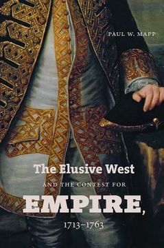 portada the elusive west and the contest for empire, 1713-1763 (en Inglés)