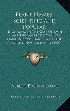 portada plant names, scientific and popular: including in the case of each plant the correct botanical name in accordance with the reformed nomenclature (1900
