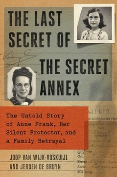portada The Last Secret of the Secret Annex: The Untold Story of Anne Frank, her Silent Protector, and a Family Betrayal (in English)