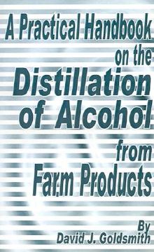 portada a practical handbook on the distillation of alcohol from farm products (en Inglés)
