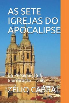 portada As Sete Igrejas Do Apocalipse: Da Perseguição à Glorificação (en Portugués)
