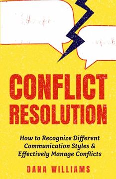 portada Conflict Resolution: How to Recognize Different Communication Styles & Effectively Manage Conflicts