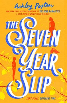 portada The Seven Year Slip: The new Laugh-Out-Loud Rom-Com From the new York Times Bestselling Author of the Dead Romantics (en Inglés)