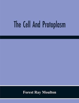 portada The Cell And Protoplasm (in English)