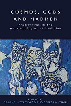 portada Cosmos, Gods and Madmen: Frameworks in the Anthropologies of Medicine (in English)