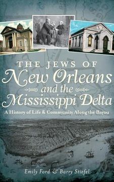 portada The Jews of New Orleans and the Mississippi Delta: A History of Life and Community Along the Bayou (en Inglés)