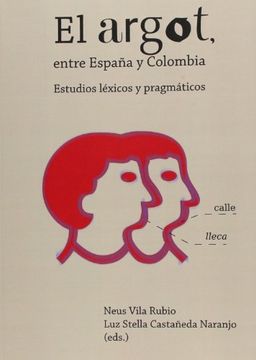 portada El Argot Entre España Y Colombia. Estudios Léxicos Y Pragmáticos (Fuera de colección)