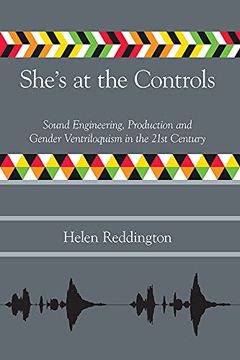 portada She'S at the Controls: Sound Engineering, Production and Gender Ventriloquism in the 21St Century (Music Industry Studies) (en Inglés)