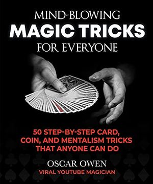 portada Mind-Blowing Magic Tricks for Everyone: 50 Step-By-Step Card, Coin, and Mentalism Tricks That Anyone can do 