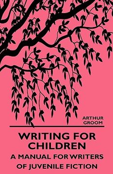 portada writing for children - a manual for writers of juvenile fiction (in English)