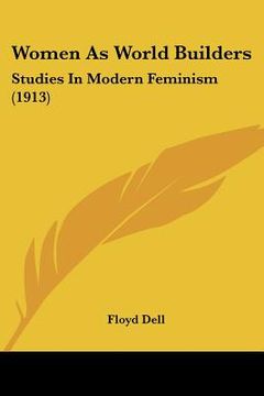 portada women as world builders: studies in modern feminism (1913)