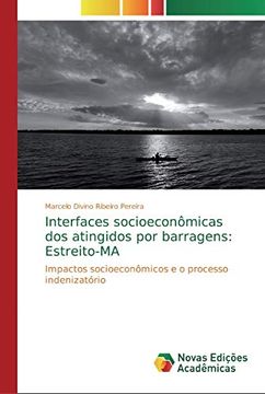portada Interfaces Socioeconômicas dos Atingidos por Barragens: Estreito-Ma: Impactos Socioeconômicos e o Processo Indenizatório (en Portugués)