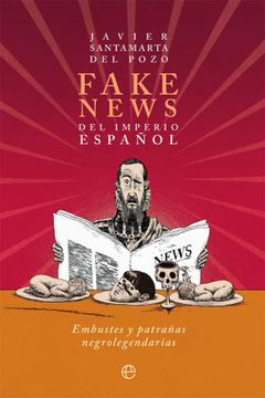 portada Fake News del Imperio Español: Embustes y Patrañas Negrolegendarias (in Spanish)