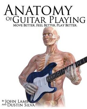 portada Anatomy of Guitar Playing: Move Better, Feel Better, Play Better (en Inglés)