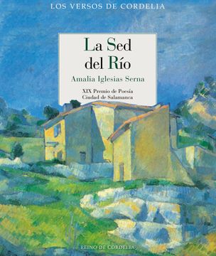 portada La sed del Río: Xix Premio de Poesía Ciudad de Salamanca (Los Versos de Cordelia)