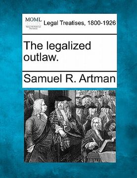 portada the legalized outlaw. (en Inglés)