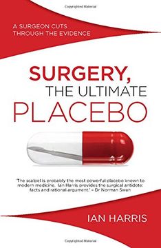 portada Surgery, The Ultimate Placebo: A Surgeon Cuts through the Evidence