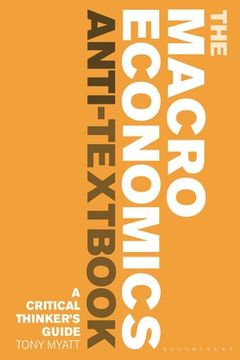 portada The Macroeconomics Anti-Textbook: A Critical Thinker's Guide (in English)