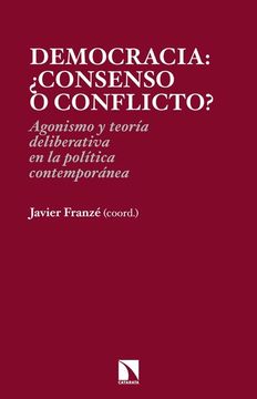portada Democracia: Consenso o Conflicto? Agonismo y Teoría Deliberativa (in Spanish)