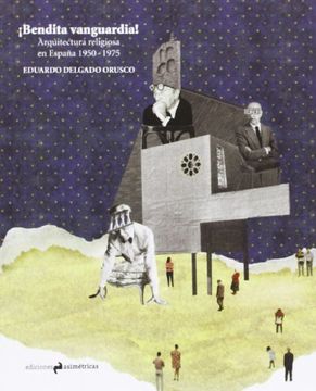portada Bendita Vanguardia! Arquitectura Religiosa en España, 1950-1975 (in Spanish)