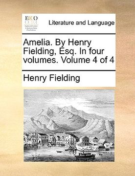 portada amelia. by henry fielding, esq. in four volumes. volume 4 of 4 (en Inglés)