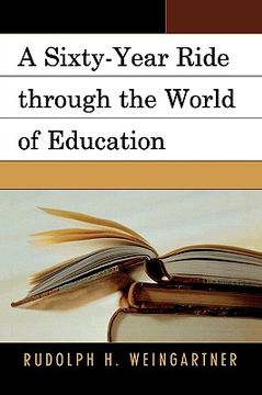 portada a sixty-year ride through the world of education (en Inglés)