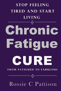 portada Chronic Fatigue Syndrome Cure: From Fatigued To Fabulous Stop Feeling Tired And Start Living (en Inglés)