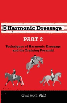 portada Harmonic Dressage Part 2: Techniques of Harmonic Dressage and the Training Pyramid (en Inglés)