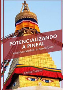 portada Potencializando a Pineal de Eneida Caetano(Clube de Autores - Pensática, Unipessoal) (en Portugués)