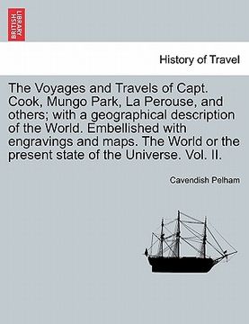 portada the voyages and travels of capt. cook, mungo park, la perouse, and others; with a geographical description of the world. embellished with engravings a (en Inglés)