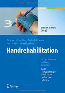 portada Handrehabilitation: Für Ergotherapeuten und Physiotherapeuten, Band 3: Manuelle Therapie, Physikalische Maßnahmen, Schienen: Ergo- und. Therapie, Physikalische Massnahmen, Schienen (en Alemán)