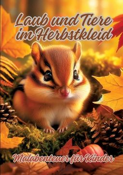 portada Laub und Tiere im Herbstkleid: Malabenteuer für Kinder (en Alemán)