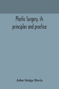 portada Plastic surgery, its principles and practice (en Inglés)